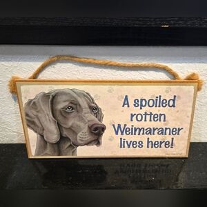 3/$20 Weimaraner "Spoiled Rotten (Dog) Lives Here"  Hanging Sign Gift Wall Decor